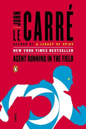 Agent Running in the Field: A Novel John le Carre 9781984878892