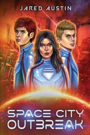 Space City Outbreak Jared Austin 9781732641297