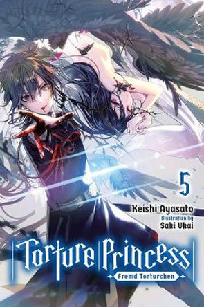 Torture Princess: Fremd Torturchen, Vol. 5 (light novel) Keishi Ayasato 9781975304775