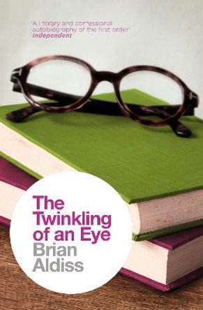 The Twinkling of an Eye (The Brian Aldiss Collection) Brian Aldiss 9780007482580