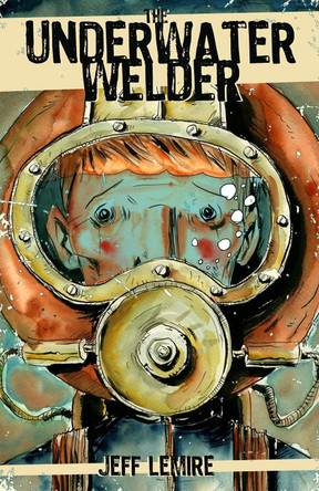 The Underwater Welder Jeff Lemire 9781603090742