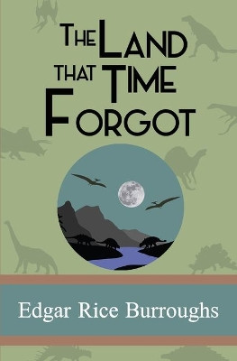 The Land that Time Forgot Edgar Rice Burroughs 9781949982817