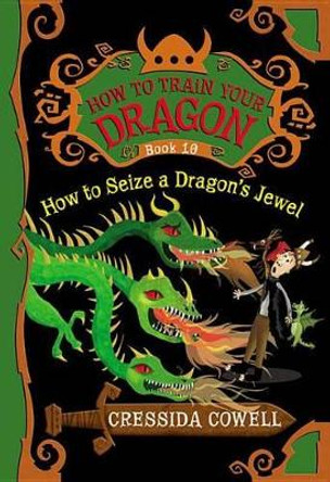 How to Train Your Dragon: How to Seize a Dragon's Jewel Cressida Cowell 9780316244084