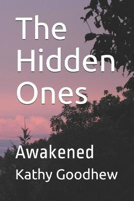 The Hidden Ones: Awakened Kathy Goodhew 9798595398855