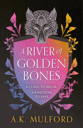 A River of Golden Bones (The Golden Court, Book 1) A.K. Mulford 9780008601782