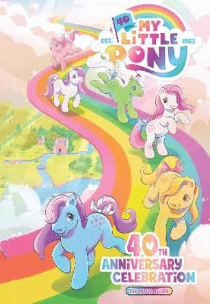 My Little Pony: 40th Anniversary Celebration--The Deluxe Edition Sam Maggs 9798887240244