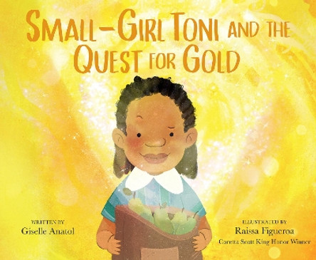 Small-Girl Toni and the Quest for Gold Giselle Anatol 9780593404867