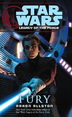 Star Wars: Legacy of the Force VII - Fury by Aaron Allston