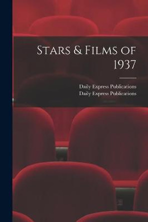 Stars & Films of 1937 Daily Express Publications 9781014221148