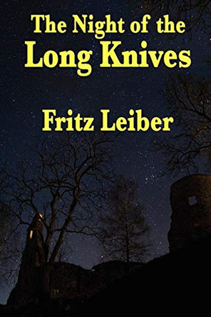 The Night of the Long Knives Fritz Leiber 9781604596656