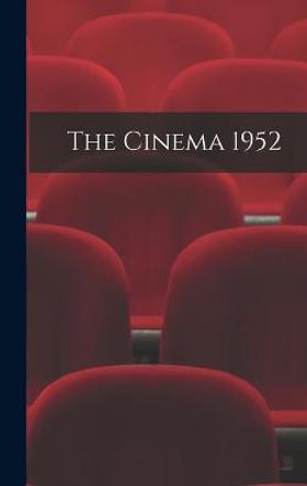 The Cinema 1952 Anonymous 9781013614422