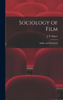 Sociology of Film: Studies and Documents J P (Jacob Peter) 1903- Mayer 9781013927041