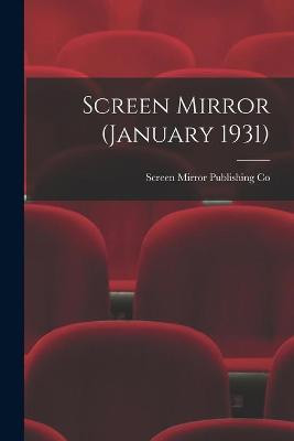 Screen Mirror (January 1931) by Screen Mirror Publishing Co