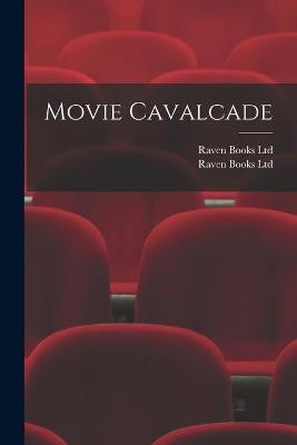 Movie Cavalcade by Raven Books Ltd