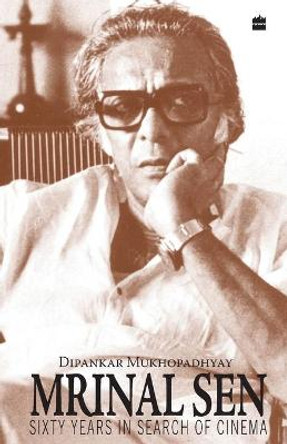 Mrinal Sen-60 Years In Search Of Cinema by Mukhopadhyay Dipankar