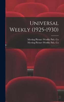 Universal Weekly (1925-1930) Moving Picture Weekly Pub Co 9781013388217