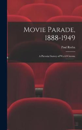 Movie Parade, 1888-1949: a Pictorial Survey of World Cinema Paul 1907-1984 Rotha 9781013668197