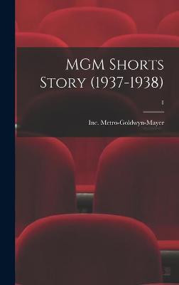 MGM Shorts Story (1937-1938); 1 Inc Metro-Goldwyn-Mayer 9781013999420