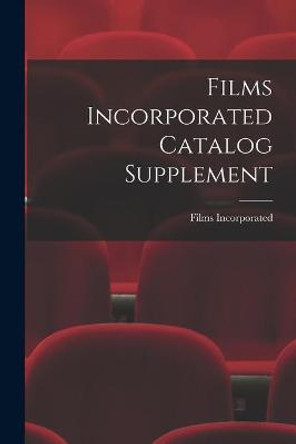 Films Incorporated Catalog Supplement by Films Incorporated