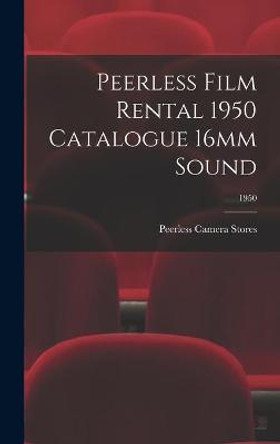 Peerless Film Rental 1950 Catalogue 16mm Sound; 1950 Peerless Camera Stores 9781014301802
