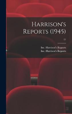 Harrison's Reports (1945); 27 Inc Harrison's Reports 9781014332233