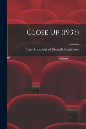 Close Up (1933); 10 Kenneth Ed MacPherson 9781014613790