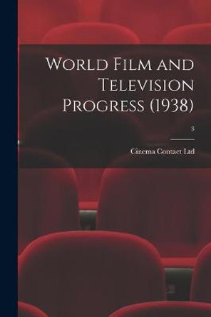World Film and Television Progress (1938); 3 Cinema Contact Ltd 9781014870988