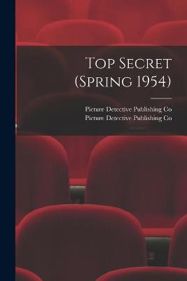 Top Secret (Spring 1954) Picture Detective Publishing Co 9781015310971