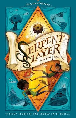 The Serpent Slayer and the Scroll of Riddles by Champ Thornton