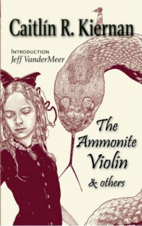 The Ammonite Violin and Others Caitlin R. Kiernan 9781848638518