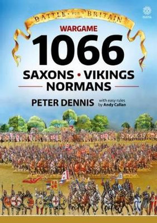 Battle for Britain: Wargame 1066: Saxons, Vikings, Normans Peter Dennis 9781911096290