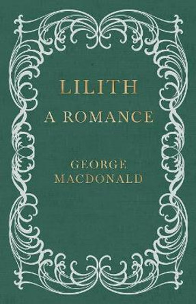 Lilith - A Romance George Macdonald 9781443704076