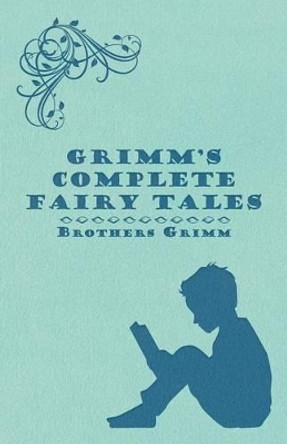 Grimm's Complete Fairy Tales Brothers Grimm 9781444656565