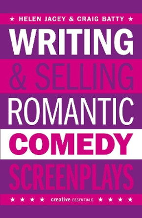 Writing and Selling Romantic Comedy Screenplays Craig Batty 9781843441106