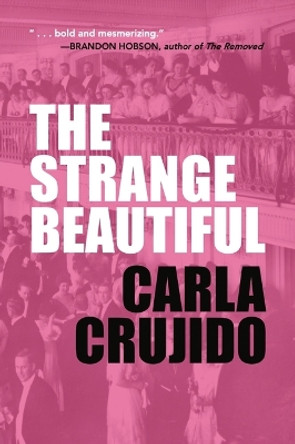 The Strange Beautiful Carla Crujido 9781634050531