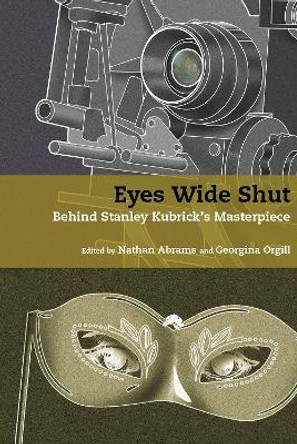 Eyes Wide Shut: Behind Stanley Kubrick's Masterpiece Nathan Abrams 9781837645152