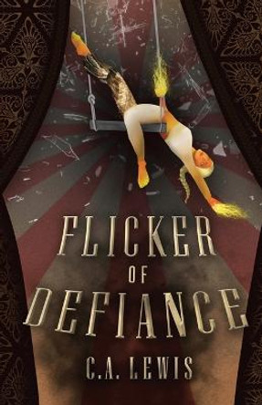 Flicker of Defiance C A Lewis 9798986341309