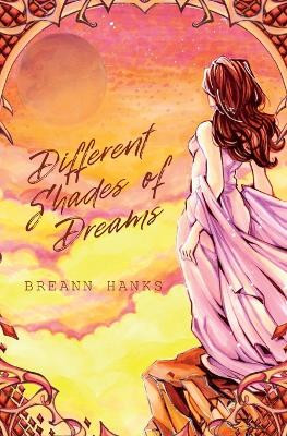 Different Shades of Dreams by Breann Hanks