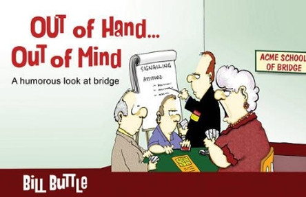Out of Hand... Out of Mind Bill Buttle 9781771400305