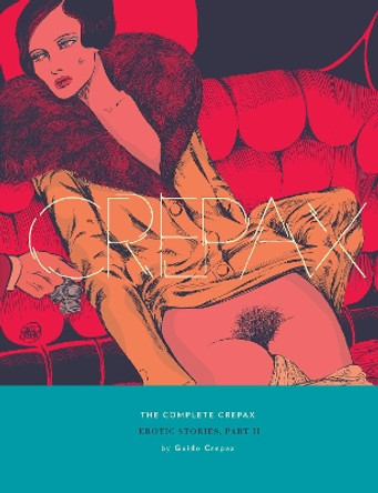 The Complete Crepax: Erotic Stories Part 2: Volume 8 Guido Crepax 9781683968948