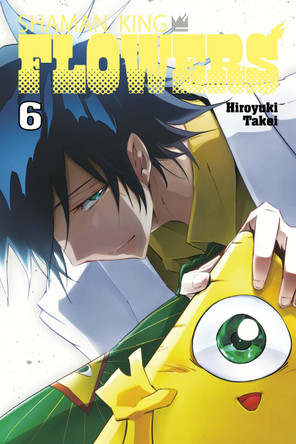 SHAMAN KING: FLOWERS 6 Hiroyuki Takei 9781646518807