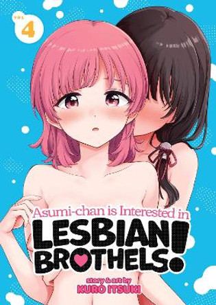 Asumi-chan is Interested in Lesbian Brothels! Vol. 4 Kuro Itsuki 9798888430569