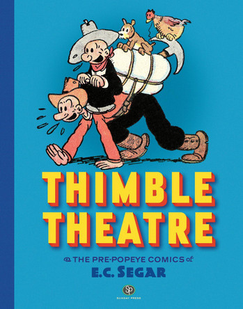 Thimble Theatre & The Pre-popeye Comics Of E.c. Segar by E.C. Segar