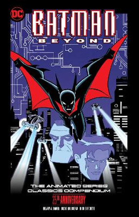 Batman Beyond: The Animated Series Classics Compendium - 25th Anniversary Edition Hilary J. Bader 9781779525697