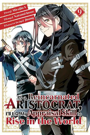 As a Reincarnated Aristocrat, I'll Use My Appraisal Skill to Rise in the World 9  (manga) by Natsumi Inoue