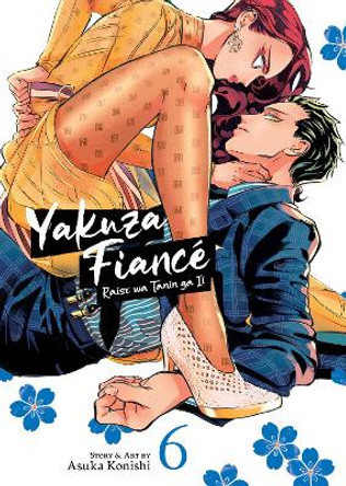 Yakuza Fiance: Raise wa Tanin ga Ii Vol. 6 Asuka Konishi 9781685799601
