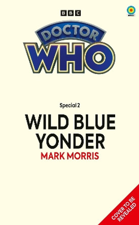 Doctor Who: Wild Blue Yonder (Target Collection) Mark Morris 9781785948466