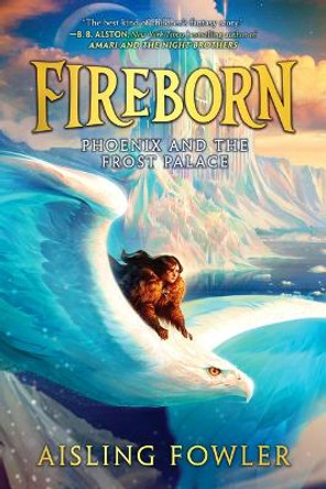 Fireborn: Phoenix and the Frost Palace Aisling Fowler 9780062996756