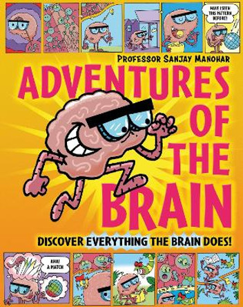 Adventures of the Brain: What the brain does and how it works Professor Sanjay Manohar 9781526323330