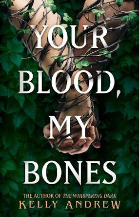 Your Blood, My Bones Kelly Andrew 9781473234895